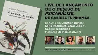 O desejo de psicanálise | Christian Dunker, Carla Rodrigues, Carol Leão e Gabriel Tupinambá