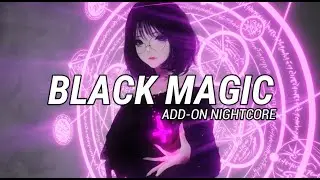 Nightcore BLACK MAGIC | Little Mix | ADD-ON