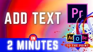 Type Text In Premiere Pro (Adding Text To Video)