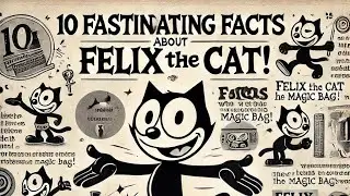 10 Fascinating Facts About Felix the Cat!
