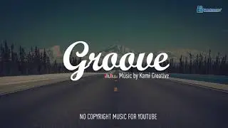 Kami Creative - Groove (No Copyright)