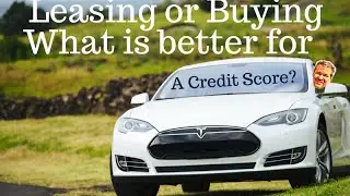 Leasing vs Buying a Car. What is better for your credit score?