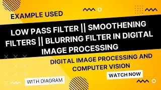 low pass filter || smoothening filters || Blurring Filter In Digital Image Processing