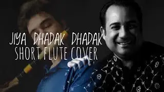 Jiya Dhadak Dhadak | Short Flute Cover
