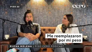 Piso 22: ¿Cómo aprendo a no odiar mi cuerpo? - Elena Melena | Piso Cero Podcast