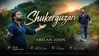 Shukar Guzari ll Arslan John ll New Masihi Geet 2022 ll karday Rawan Gay Teri Shukar Guzari ll