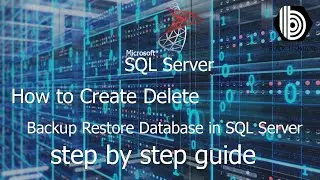 How to Create Delete Backup Restore Database in SQL server
