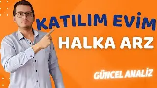 KATILIM EVİM HALKA ARZ | KATILIM EVİM |YENİ HALKA ARZ | HALKA ARZ | BORSA İSTANBUL | BİST 100