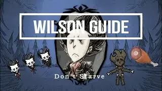 Don't Starve Character Tutorial -- Wilson Guide (Beginner)