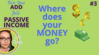 Where does your MONEY go? Turn your ADD into passive income, #3