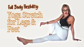 Full Body Flexibility | Transparent Yoga Stretch for Legs & Feet