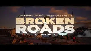 Rival x Arc North x The Music Freaks - Broken Roads (ft. MIYA MIYA)