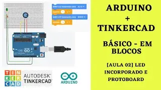 CURSO BÁSICO DE ARDUINO + TINKERCAD - Aula 02: LED incorporado e Protoboard