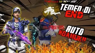 TEMEN DI END,AUTO NGAMUK!!. - Full Gameplay #1 - Free Fire