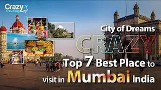 Crazy City of Dreams Top 7 Best Places to Visit in Mumbai India