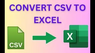 How to Convert CSV File to Excel