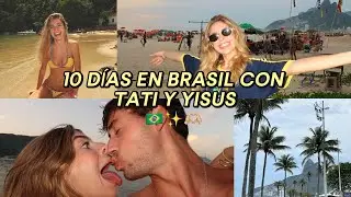 10 DÍAS EN BRASIL CON TATI Y YISUS// vuelvo a yt después de 4 años