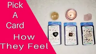 🔮Pick a Card🔮 How They Feel About You💞