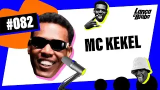 MC Kekel | Podcast Lança a Braba #082