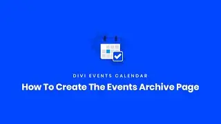 How To Create The Events Archive Page | Divi Events Calendar Documentation