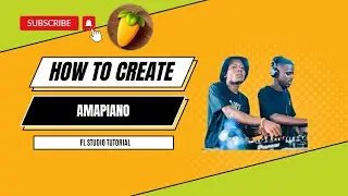 How To Create A Simple Amapiano Beat | Amapiano Tutorial FL Studio
