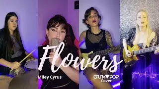 Flowers - Miley Cyrus (Gum Pop Cover)