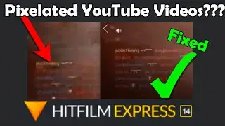 ✔How to Fix Pixelated YouTube Videos in Hitfilm Express