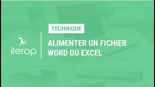 [TUTORIEL] Comment alimenter automatiquement un fichier Word ou Excel ?