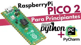 RaspberryPi PICO 2 - Configuración Inicial con CircuitPython y Pycharm [En Español]