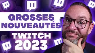 TOUTES les NOUVEAUTES Twitch 2023