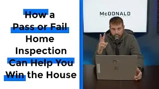 How a Pass or Fail Home Inspection Can Help You Win the House