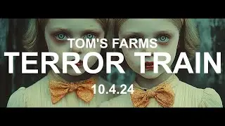 TOMS FARMS - TERROR TRAIN - 2024
