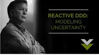 Vaughn Vernon - #12 Reactive DDD—Modeling Uncertainty