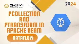 PCollection and PTransform | Dataflow [2024] | Google Cloud Data Engineer Course | Meghplat
