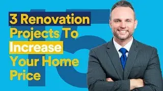 3 Renovation Projects To Increase Your Home Price