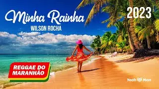 MINHA RAINHA - Wilson Rocha (Theemotion Reggae Remix) REGGAE DO MARANHÃO 2023