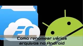 Como renomear vários arquivos ao mesmo tempo no Android