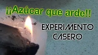 Experimentos caseros: ¡¡El azúcar que arde, se prende!!¡¡No se carameliza!!