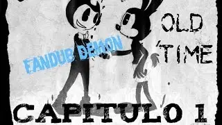 BENDY AND INK MACHINE COMIC FANDUB [OLD TIME Capitulo 1] BY: Lady Demon