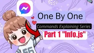 One By One | Commands explaining series | Part 1| info.js | messenger bot commands details