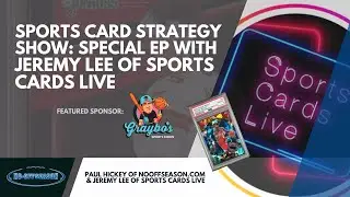 Sports Card Strategy Show With Jeremy Lee of Sports Cards Live: Card Show Strategies & TAG Grading