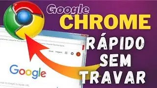 Como DEIXAR Google CHROME 100% mais RÁPIDO sem travar 2022?Windows7,8,8.1,10|Navegador Chrome lento?