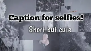 caption for selfies / caption for Instagram / 20 captions for selfies / short Instagram caption