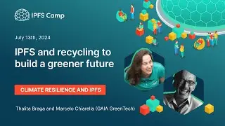 IPFS and recycling to build a greener future - Thalita Braga & Marcelo Chiarella