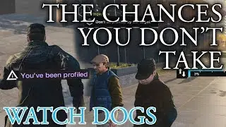 The Chances You Don't Take | Watch Dogs