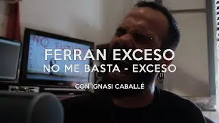 Ferran Exceso - No me basta (Exceso) con Ignasi Caballé  #TOCATEALGOFERRAN3