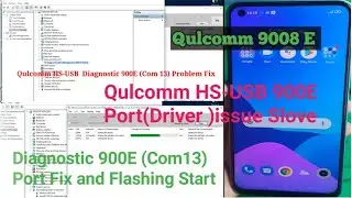 Qulcomm HS-USB  Diagnostic 900E (Com13) Problem Fix l Diagnostic 900E  Port Fix and Flashing Start