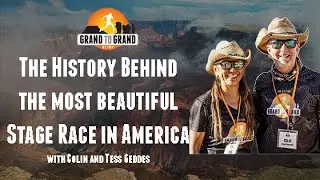 The History Behind the Grand to Grand Ultra with Colin and Tess Geddes