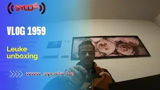 LEUKE UNBOXING - #vlog 1959 SycoTV