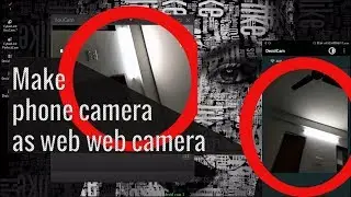 how to use phone camera as webcam